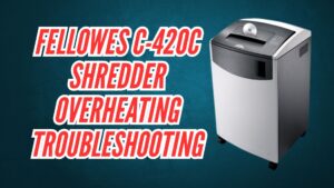 Fellowes C-420C Shredder Overheating Troubleshooting Image