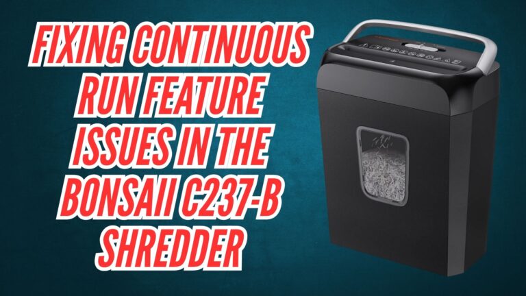 Fixing Continuous Run Feature Issues in the Bonsaii C237-B Shredder Image