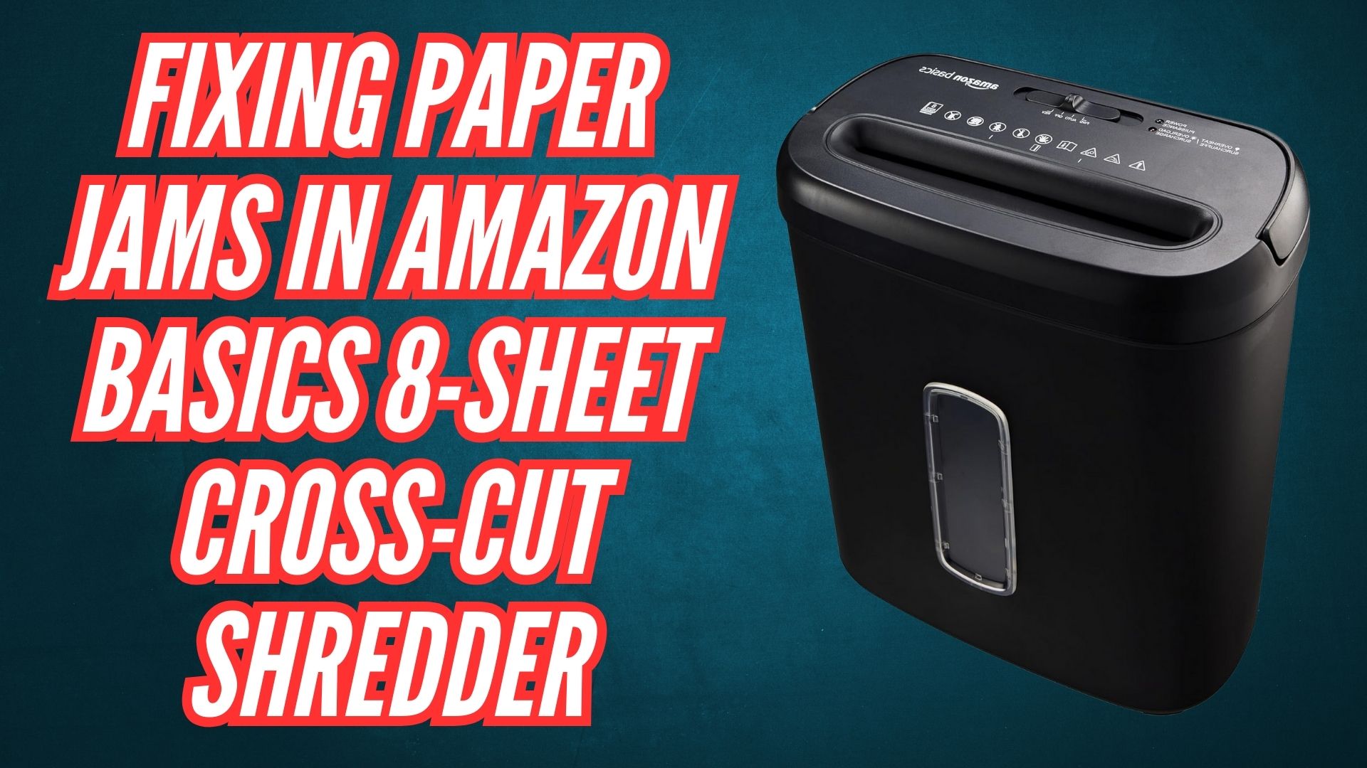 Fixing Paper Jams in Amazon Basics 8-Sheet Cross-Cut Shredder Image