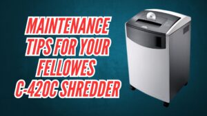 fellowes-c420c-paper-shredder-maintenance-tips-image