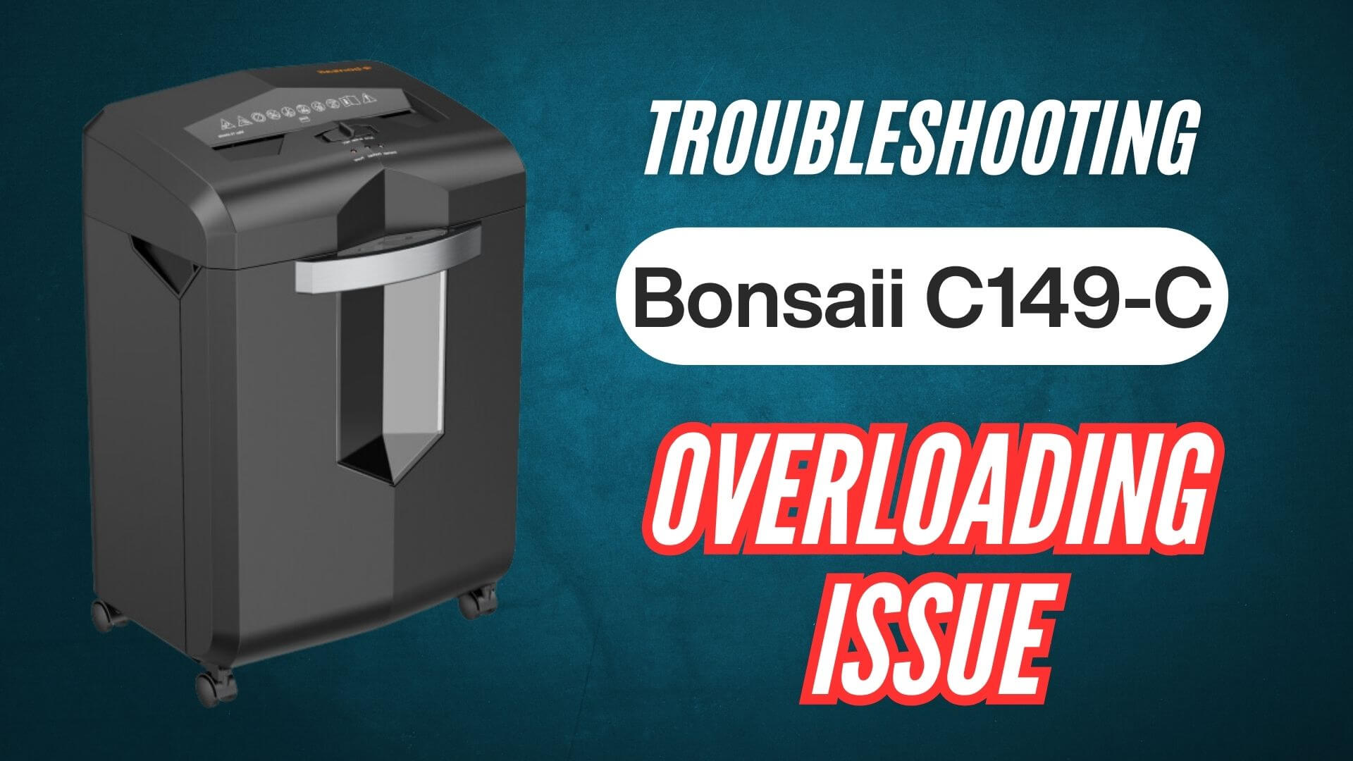 Bonsaii-C149-C-heavy-duty-shredder-overloading-issue-troubleshooting-guide