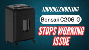 Bonsaii-C206-G-micro-cut-paper-shredder-8-sheet-capacity-stops-working-issue-troubleshooting-guide-image