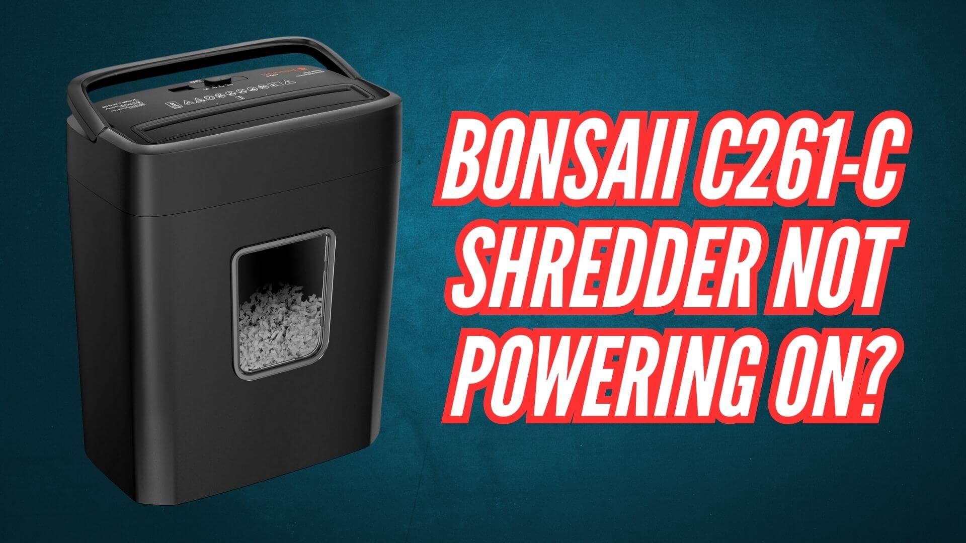 Bonsaii C261-C Shredder Not Powering On Image