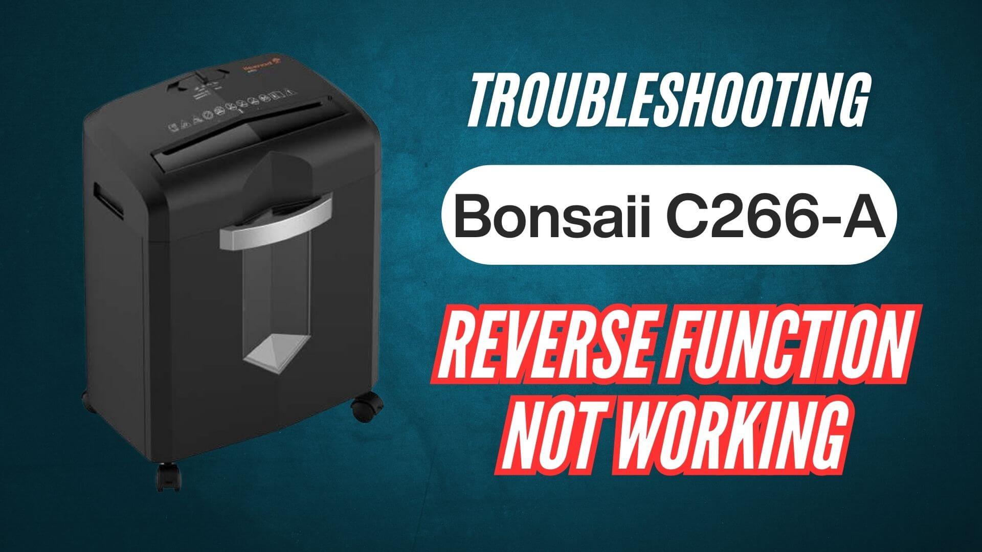 Bonsaii-C266-A-Shredder-Reverse-Function-NOT-Working-image
