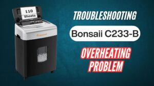 Bonsaii-c233-b-110-sheet-micro-cut-shredder-Overheating-issue