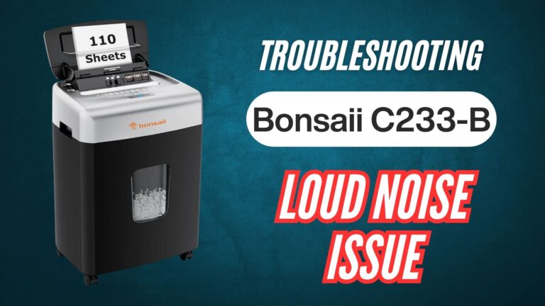 Bonsaii-c233-b-shredder-loud-noise-issue-troubleshooting-guide