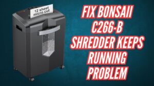 FIX Bonsaii C266-B Shredder Keeps Running Problem Image