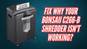 Fix Why Your Bonsaii C266-B Shredder Isn't Working Image