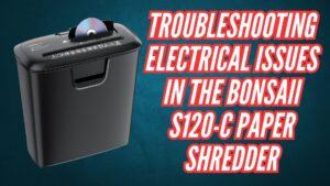 TROUBLESHOOTING Electrical Issues in the Bonsaii S120-C Paper Shredder Image
