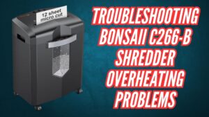 Troubleshooting Bonsaii C266-B Shredder Overheating Problems Image