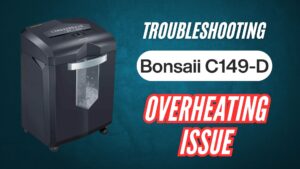 resolving-bonsaii-c149-d-shredder-overheating-issue-image