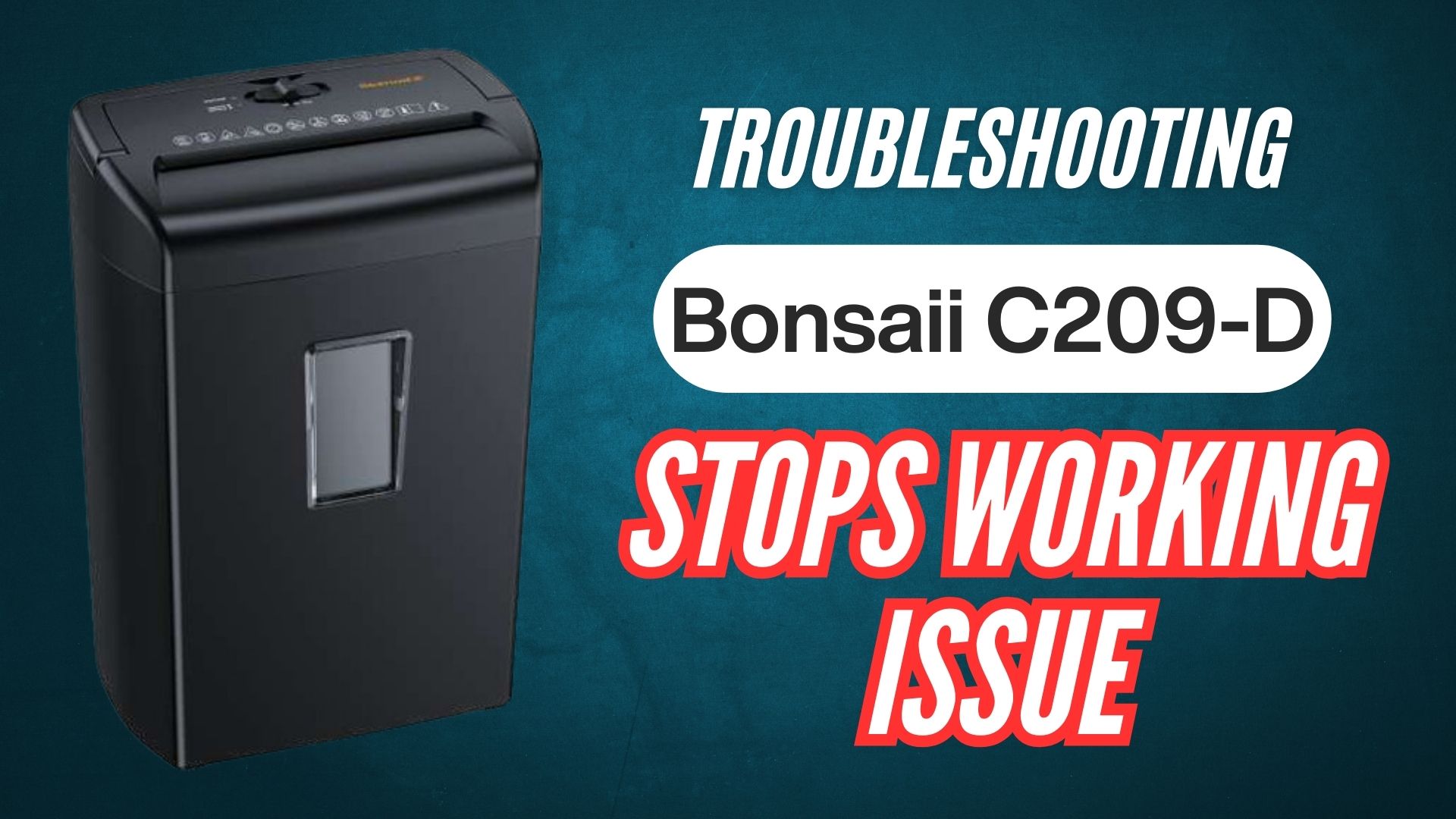 Bonsaii-C209-D-paper-shredder-stops-working-issue-troubleshooting-guide-image