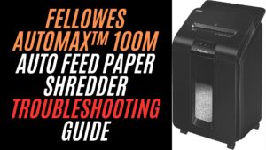 Fellowes AutoMax™ 100M Auto Feed Paper Shredder Troubleshooting Guide Image