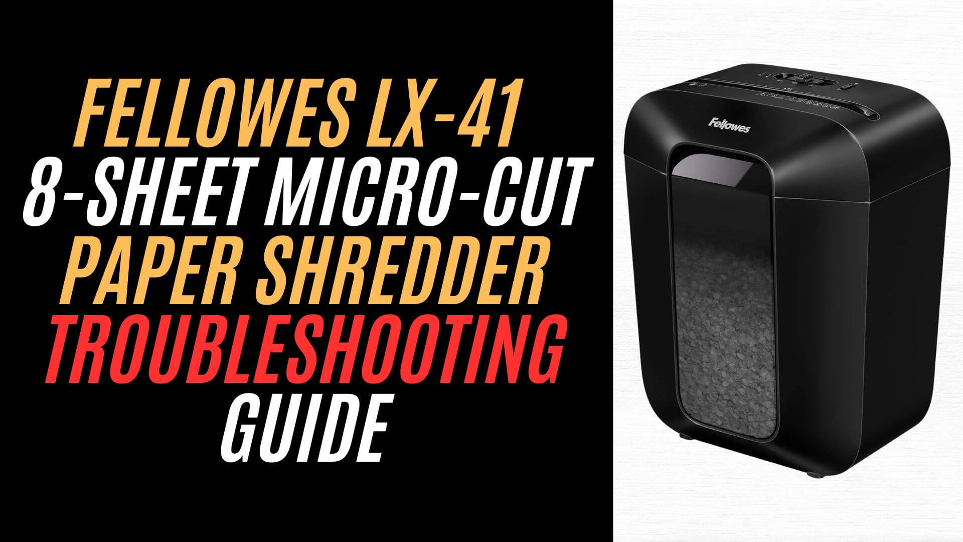 Fellowes-LX41-8-sheet-micro-cut-paper-shredder-troubleshooting-guide-image