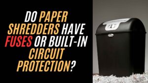 image about Do Paper Shredders Have Fuses or Built-In Circuit Protection