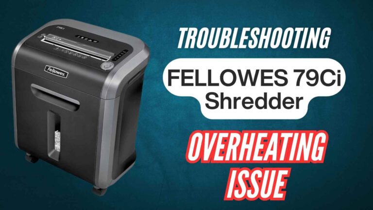 Fellowes-79Ci-overheating-troubleshooting-step-by-step-guide-img